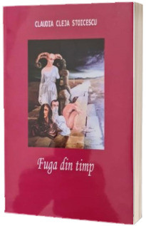 Fuga din timp, Claudia Cleja Stoicescu, editura Etna