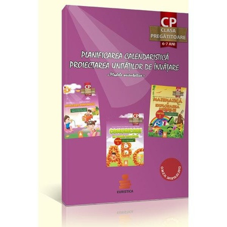 PLANIFICAREA CALENDARISTICA. PROIECTAREA UNITATILOR DE INVATARE, MODELE ORIENTATIVE PENTRU CLASA PREGATITOARE, VIORICA PARAIALA, EURISTICA