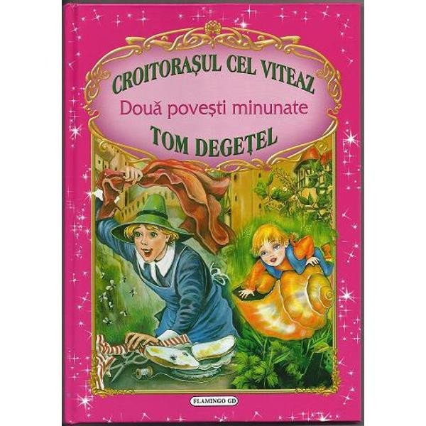 Doua Povesti Minunate: Croitorasul Cel Viteaz, Tom Degetel, Fratii Grimm, Flamingo, Fratii Grimm