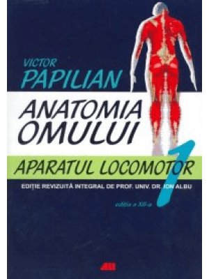 Anatomia Omului, Vol. I: Aparatul Locomotor, Victor Papilian, Bic All, Victor Papilian, Bic All
