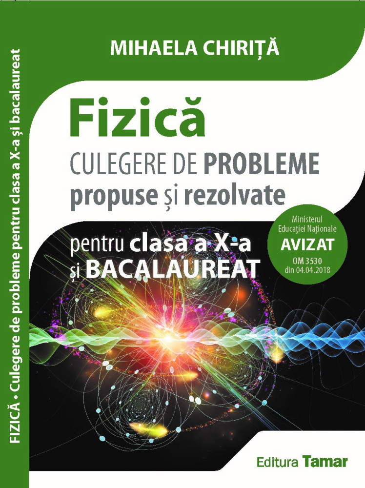 Fizica. Culegere de Probleme Clasa a X-a si Bacalaureat, Mihaela Chirita, Tamar