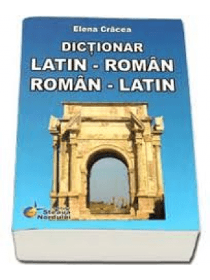 Dictionar, Dublu Latin - Roman, Roman - Latin, Elena Cracea, Steaua Nordului