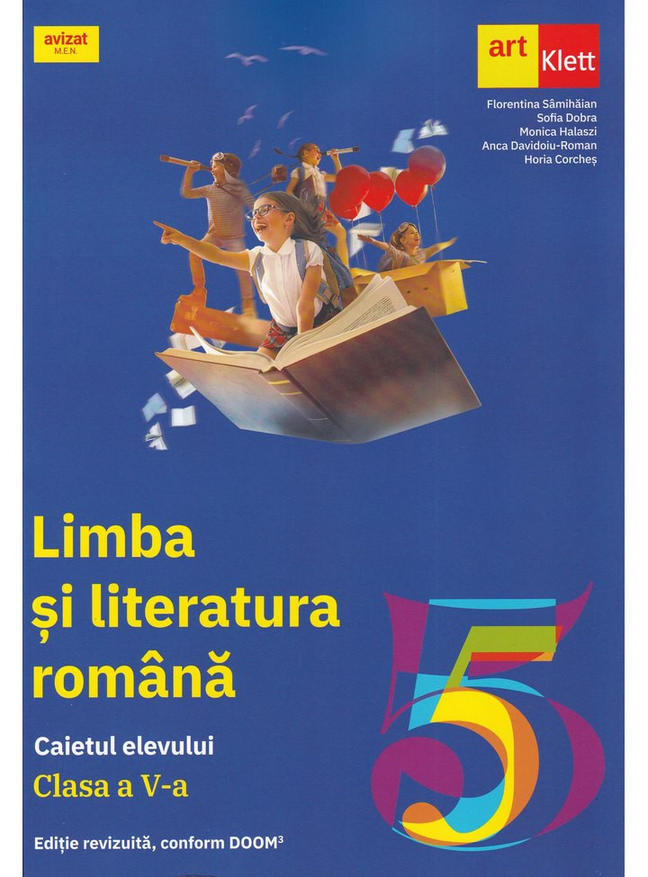 LIMBA SI LITERATURA ROMANA. Caietul elevului. Clasa a V-a. Florentina Samihaian, Sofia Dobra, Art Klett