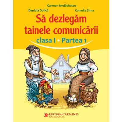 Sa dezlegam tainele comunicarii. Clasa 1, partea 1. Carmen Iordachescu, Carminis