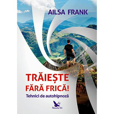 TraieșTe fara Frica! Tehnici de Autohipnoza, Ailsa Frank, For You