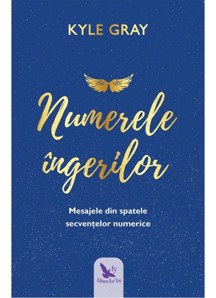 Numerele ingerilor. Mesajele din spatele secventelor numerice, Gray Kyle, For You