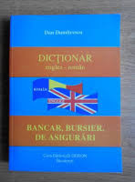 DICTIONAR ENGLEZ ROMAN, BANCAR, BURSIER, DE ASIGURARI, DAN DUMITRESCU, ODEON