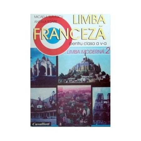 Limba Franceza L2. Manual Clasa a V-a, Micaela Slavescu, Angela Soare, Cavallioti