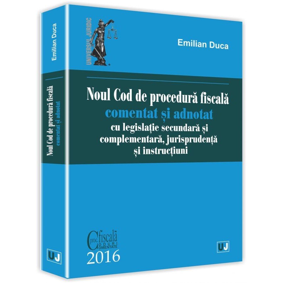 Noul Cod de Procedura Fiscala Comentat si Adnotat, Emilian Duca, Universul Juridic