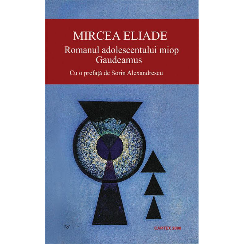 Romanul Adolescentului Miop. Gaudeamus, Mircea Eliade, Cartex