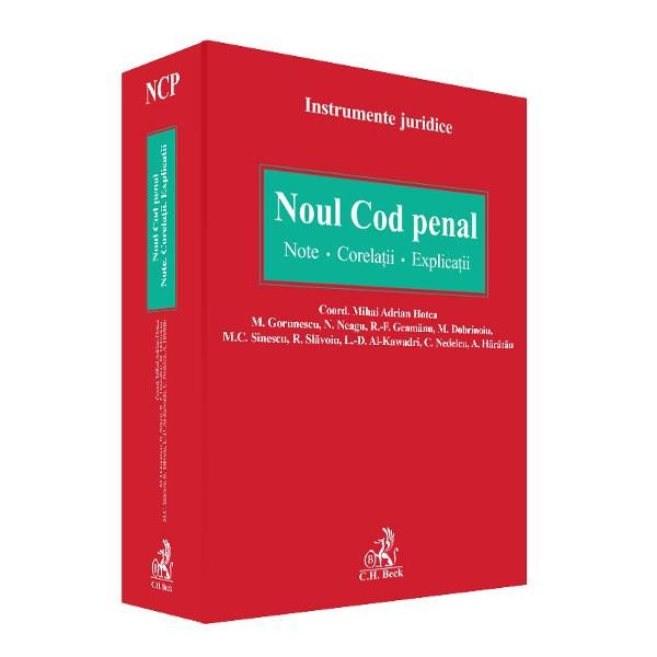 Noul Cod Penal. Note. Crelatii. Explicatii, Gorunescu Mirela, Hotca Mihai Adrian, Dobrinoiu Maxim