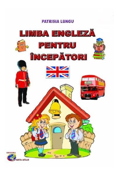 Limba engleza pentru incepatori, Patrisia Lungu, Carta Atlas