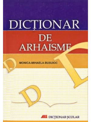 Dictionar de Arhaisme, Anne Panican, Monica Popescu, Monica Mihaela Busuioc, Bic All, Anne Panican